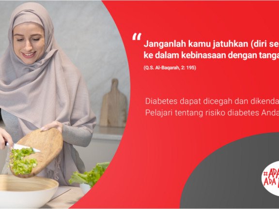 Ad &ldquo;Religion&rdquo; - English: &ldquo;and do not throw [yourselves] with your [own] hands into destruction&rdquo; (Q.S. Al-Baqarah, 2:195). Diabetes can be prevented and controlled. Learn about your diabetes risk now!